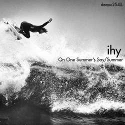 [deepx254LL] Ihy - On One Summer's Say/Summer