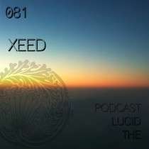 XEED - The Lucid Podcast 081